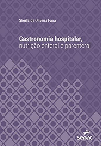 Capa do livro: Gastronomia hospitalar, nutrição enteral e parenteral (Série Universitária) - Ler Online pdf
