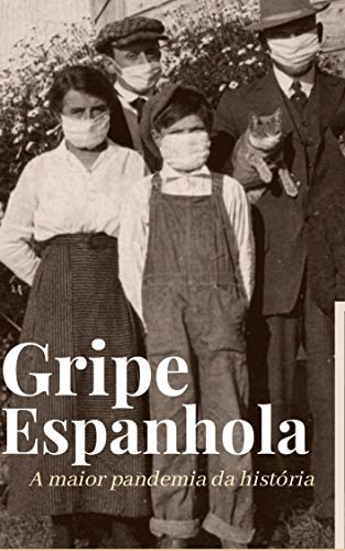 Capa do livro: Gripe Espanhola: A maior pandemia da história - Ler Online pdf