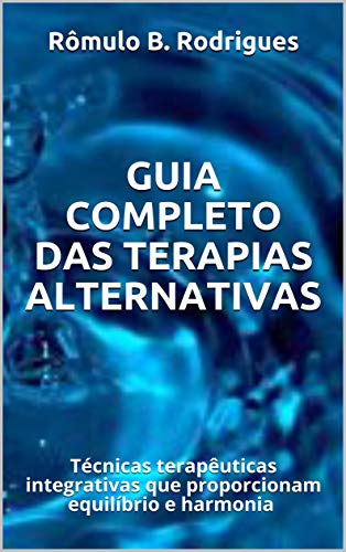 Capa do livro: Guia completo das terapias alternativas: Técnicas terapêuticas integrativas que proporcionam equilíbrio e harmonia - Ler Online pdf