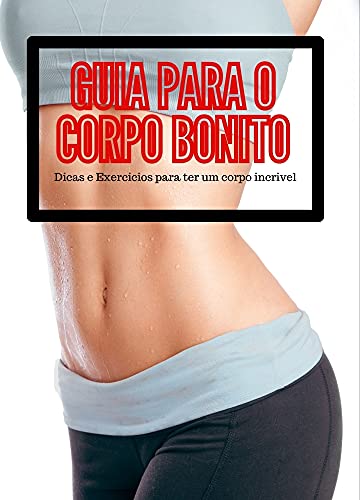 Livro PDF Guia para o Corpo Bonito: Dicas e Exercicios para ter um corpo incrivel