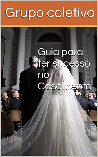 Capa do livro: Guia para ter sucesso no Casamento - Ler Online pdf