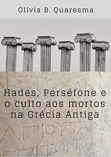 Capa do livro: Hades, Perséfone e o culto aos mortos na Grécia Antiga - Ler Online pdf