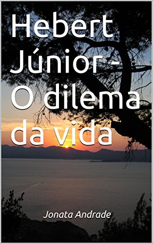 Capa do livro: Hebert Júnior – O dilema da vida: Os sonhos de Hebert Junior - Ler Online pdf