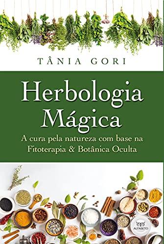 Capa do livro: Herbologia Mágica: A cura pela Natureza com base na Fitoterapia & Botânica Oculta - Ler Online pdf
