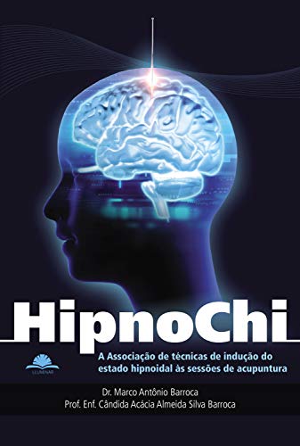 Livro PDF: Hipnochi: A associação de técnicas de indução do estado hipnoidal às sessões de acunpuntura