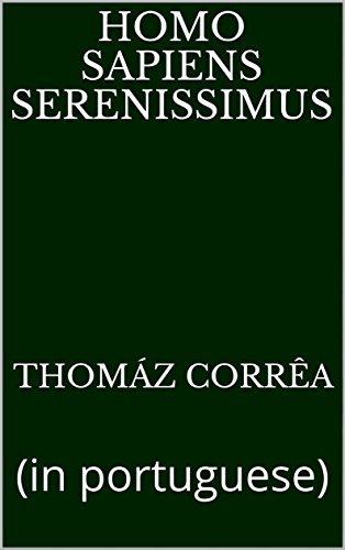Capa do livro: Homo sapiens serenissimus: (in portuguese) - Ler Online pdf