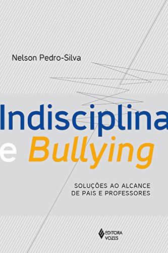 Capa do livro: Indisciplina e Bullying: Soluções ao alcance de pais e professores - Ler Online pdf