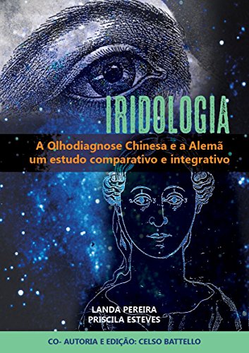 Livro PDF Iridologia – A Olhodiagnose Alemã e a Chinesa: Estudo comparativo e integrativo