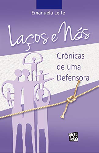 Capa do livro: LAÇOS E NÓS: CRÔNICAS DE UMA DEFENSORA - Ler Online pdf