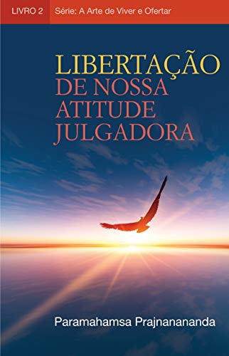 Capa do livro: Libertação de nossa atitude julgadora (A Arte de Viver e Ofertar) - Ler Online pdf