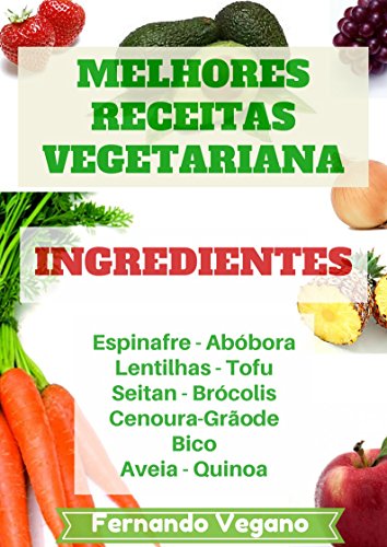 Capa do livro: Melhores Receitas Vegetarianas: Ingredientes - Ler Online pdf