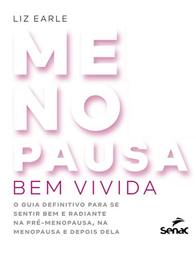 Capa do livro: Menopausa bem vivida: o guia definitivo para se sentir bem e radiante na pré-menopausa, na menopausa e depois dela - Ler Online pdf