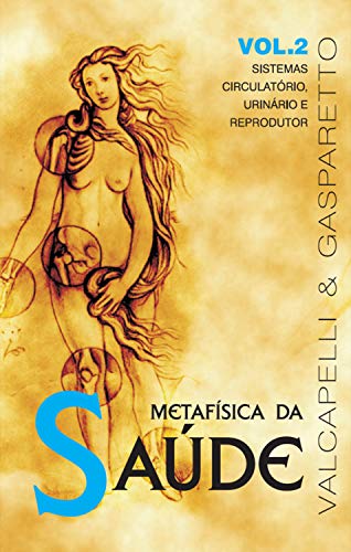 Livro PDF Metafísica da saúde: Sistemas circulatório, urinário e reprodutor