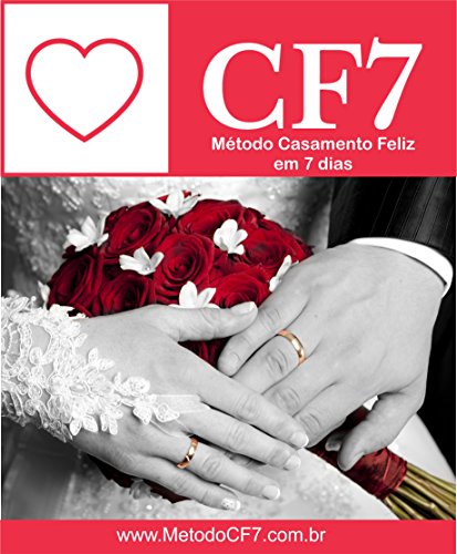 Livro PDF Método Casamento Feliz em 7 Dias (CF7): Descubra a Felicidade no Relacionamento em Apenas 7 Dias