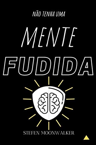 Capa do livro: Não tenha uma mente FUDIDA: Maneiras práticas para você ter uma saúde mental blindada! - Ler Online pdf