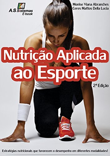 Livro PDF Nutrição Aplicada ao Esporte: Estrategias nutricionais que favorecem o desempenho em diferentes modalidades