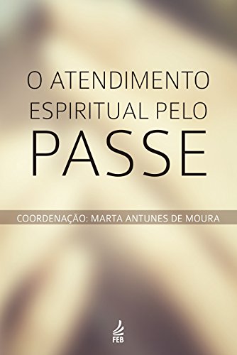 Livro PDF O atendimento espiritual pelo passe