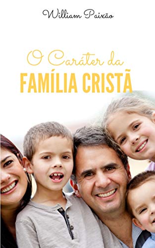 Capa do livro: O Caráter da Família Cristã: As Bem-Aventuranças – Mt 5 (Volume Livro 1) - Ler Online pdf
