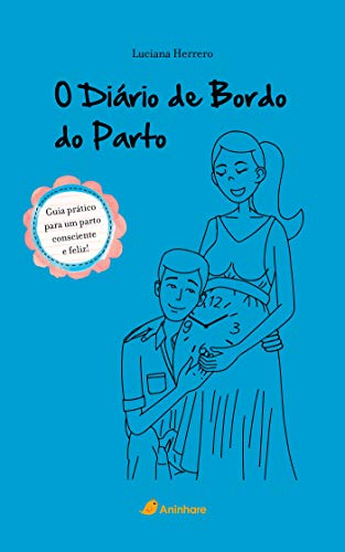 Capa do livro: O Diário de bordo do parto: Guia prático para um parto consciente e feliz! - Ler Online pdf