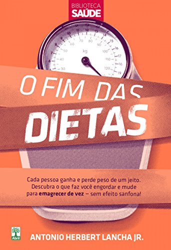 Capa do livro: O FIM DAS DIETAS: Descubra o que faz você engordar e mude para emagrecer de vez — sem efeito sanfona! - Ler Online pdf