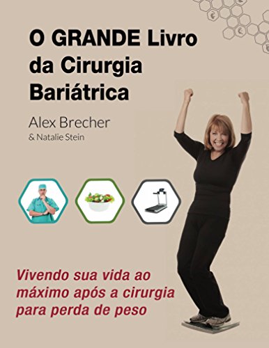 Capa do livro: O Grande Livro da Cirurgia Bariátrica: Vivendo sua vida ao máximo após a cirurgia para perda de peso - Ler Online pdf