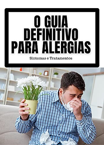 Capa do livro: O Guia Definitivo Para Alergias: Sintomas e Tratamentos - Ler Online pdf