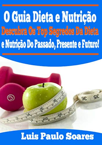 Capa do livro: O Guia Dieta e Nutrição (saúde e bem estar Livro 1) - Ler Online pdf