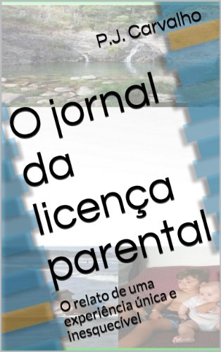 Capa do livro: O jornal da licença parental: O relato de uma experiência única e inesquecível - Ler Online pdf