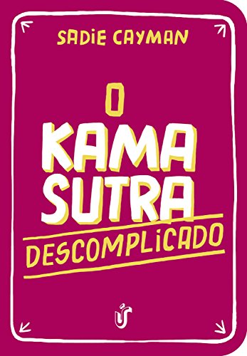 Capa do livro: O Kama Sutra Descomplicado: Como você nunca viu! - Ler Online pdf