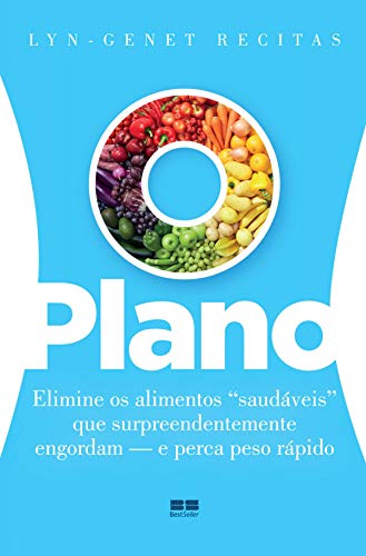 Capa do livro: O plano: Elimine os alimentos saudáveis que surpreendentemente engordam – e perca peso rápido - Ler Online pdf