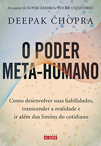 Capa do livro: O poder meta-humano: Como desenvolver suas habilidades, transcender a realidade e ir além dos limites do cotidiano - Ler Online pdf