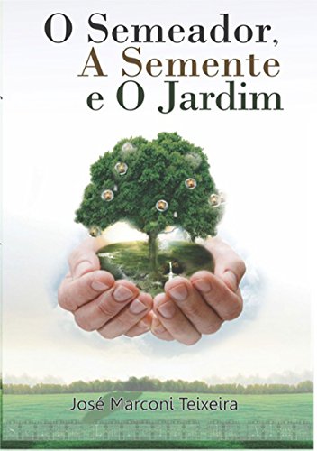 Capa do livro: O Semeador A Semente E O Jardim - Ler Online pdf