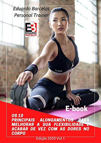 Capa do livro: Os 10 Principais Alongamentos para Melhorar a sua Flexibilidade e acabar de vez com as dores no corpo (Saúde e Qualidade de Vida Digital Livro 1) - Ler Online pdf