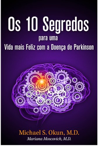 Livro PDF: Os 10 Segredos para uma Vida mais Feliz com a Doença de Parkinson: Parkinson’s Treatment Portuguese Edition: 10 Secrets to a Happier Life