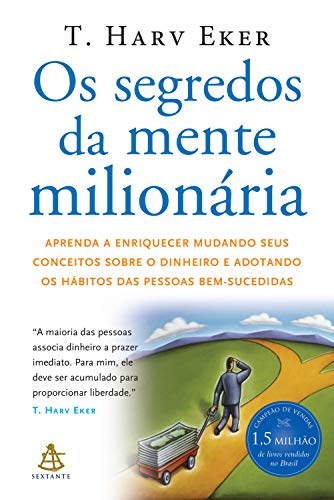 Capa do livro: Os segredos da mente milionária: Aprenda a enriquecer mudando seus conceitos sobre o dinheiro e adotando os hábitos das pessoas bem-sucedidas - Ler Online pdf