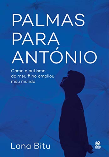 Capa do livro: Palmas para António: Como o autismo do meu filho ampliou meu mundo - Ler Online pdf