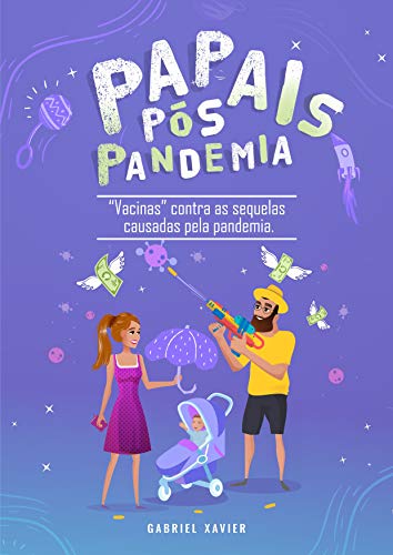 Capa do livro: PAPAIS PÓS PANDEMIA: “Vacinas” contra as sequelas causadas pela pandemia. - Ler Online pdf