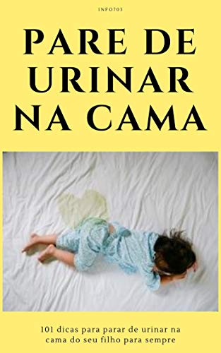Livro PDF Pare de urinar na cama: 101 dicas para parar de urinar na cama do seu filho para sempre