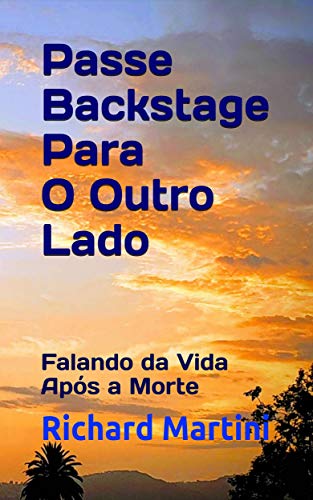 Capa do livro: Passe Backstage Para O Outro Lado: Falando da Vida Após a Morte (Backstage Pass to the Flipside Livro 1) - Ler Online pdf