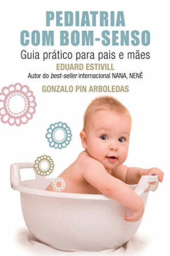 Capa do livro: Pediatria com bom-senso: Guia prático para pais e mães - Ler Online pdf