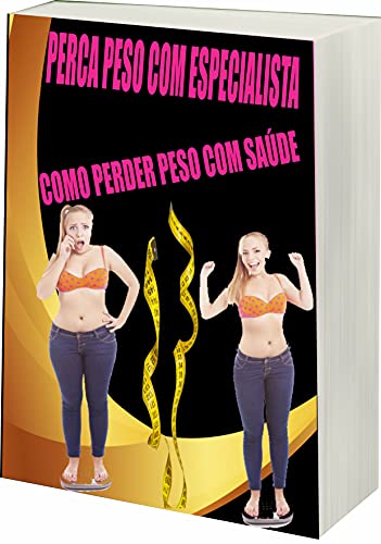 Livro PDF PERCA PESO COM ESPECIALISTA: COMO PERDER PESO COM SAÚDE