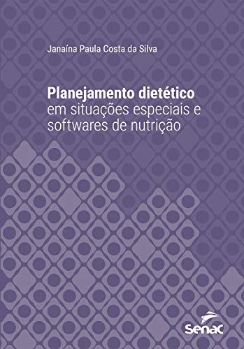 Livro PDF Planejamento dietético em situações especiais e softwares de nutrição (Série Universitária)