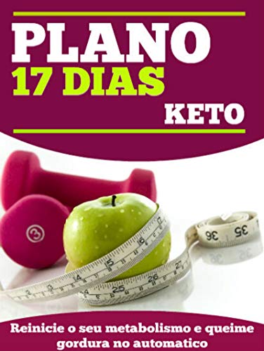 Capa do livro: Plano 17 Dias Keto: Reinicie o seu metabolismo e QUEIME gordura no automático.. - Ler Online pdf