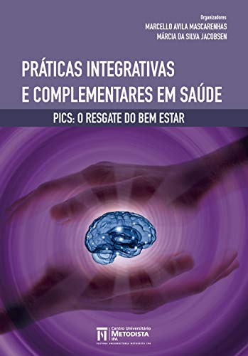 Capa do livro: Práticas Integrativas e Complementares em Saúde: Pics: O resgate do bem estar - Ler Online pdf