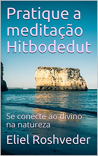 Livro PDF Pratique a meditação Hitbodedut: Se conecte ao divino na natureza