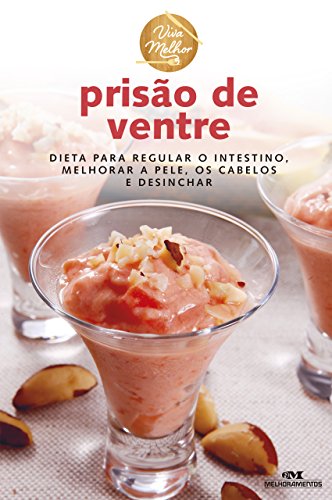 Livro PDF Prisão de Ventre: Dieta para regular o intestino, melhorar a pele, os cabelos e desinchar (Viva Melhor)