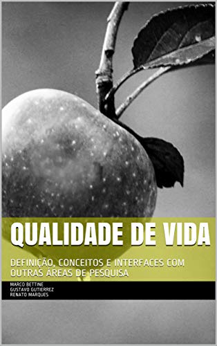 Livro PDF QUALIDADE DE VIDA: DEFINIÇÃO, CONCEITOS E INTERFACES COM OUTRAS ÁREAS DE PESQUISA