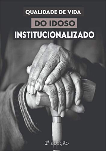 Capa do livro: Qualidade De Vida Do Idoso Institucionalizado - Ler Online pdf