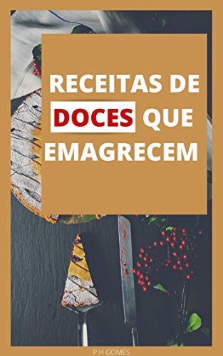 Capa do livro: RECEITAS DE DOCES QUE EMAGRECEM : GUIA RÁPIDO - Ler Online pdf
