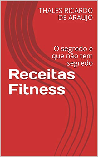 Capa do livro: Receitas Fitness : O segredo é que não tem segredo - Ler Online pdf